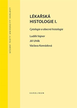 Lékařská histologie I.: Cytologie a obecná histologie - Václava Konrádová, Jiří Uhlík, Luděk Vajner
