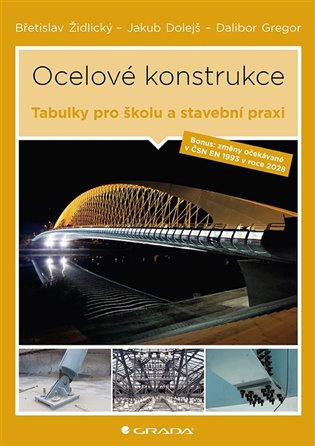 Ocelové konstrukce: Tabulky pro školu i stavební praxi - Jakub Dolejš, Dalibor Gregor, Břetislav Židlický