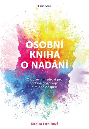 Osobní kniha o nadání: O duševním zdraví pro nadané dospívající a mladé dospělé - Monika Stehlíková