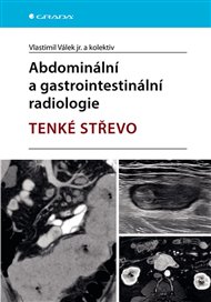 Abdominální a gastrointestinální radiologie - tenké střevo - Vlastimil Válek,  kol.