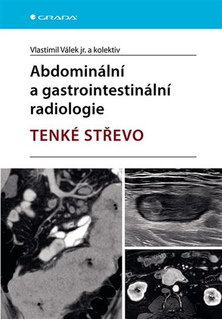 Abdominální a gastrointestinální radiologie - tenké střevo - Vlastimil Válek,  kol.