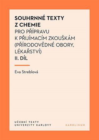 Souhrnné texty z chemie pro přípravu k přijímacím zkouškám II.: (přírodovědné obory, lékařství) - Eva Streblová