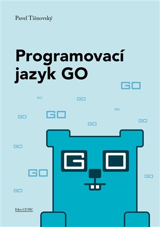 Programovací jazyk GO: Minimalistický a překvapivě výkonný - Pavel Tišnovský