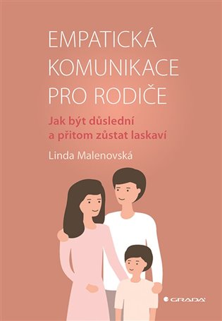Empatická komunikace pro rodiče: Jak být důslední a přitom zůstat laskaví - Linda Malenovská
