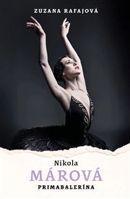Nikola Márová: Primabalerína - Zuzana Rafajová