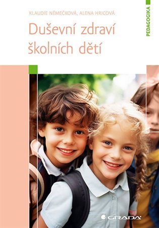 Duševní zdraví školních dětí - Alena Hricová, Klaudie Němečková