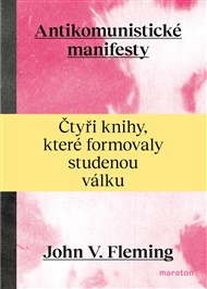 Antikomunistické manifesty: Čtyři knihy, které formovaly studenou válku - John V. Fleming