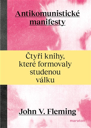 Antikomunistické manifesty: Čtyři knihy, které formovaly studenou válku - John V. Fleming