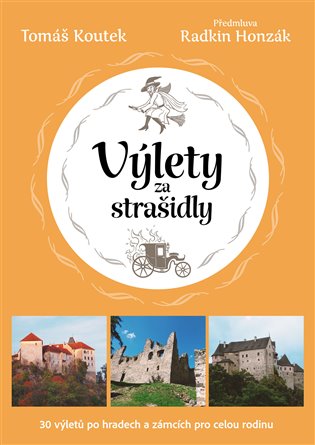 Výlety za strašidly: 30 tipů na výlety po českých hradech a zámcích pro celou rodinu - Tomáš Koutek