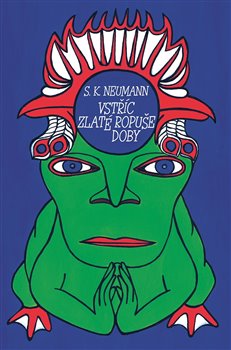 Vstříc zlaté ropuše doby - Stanislav Kostka Neumann, Jakub Šofar (ed.)