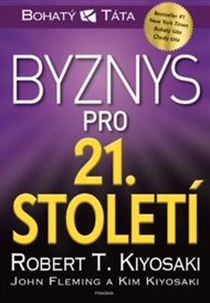 Byznys pro 21. století - Robert T. Kiyosaki