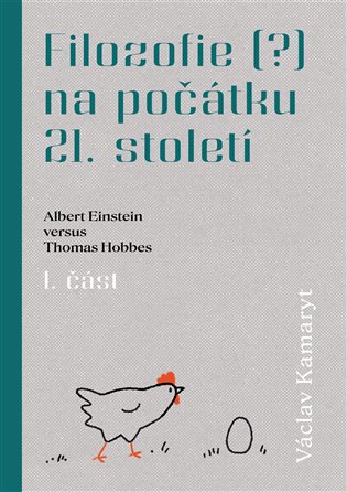 Filozofie (?) na počátku 21. století: Albert Einstein versus Thomas Hobbes. 1. část - Václav Kamaryt
