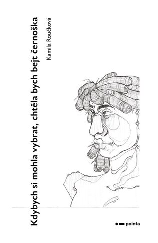 Kdybych si mohla vybrat, chtěla bych bejt černoška - Kamila Roučková