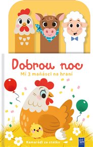 Dobrou noc Kamarádi ze statku: Mí 3 maňásci na hraní -  kol.