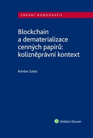 Blockchain a dematerializace cenných papírů: kolizněprávní kontext - Bohdan Zubač