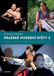 Pražské hudební světy 2.: Hudba a kolektivní vzpomínání v dnešní Praze - Zuzana Jurková