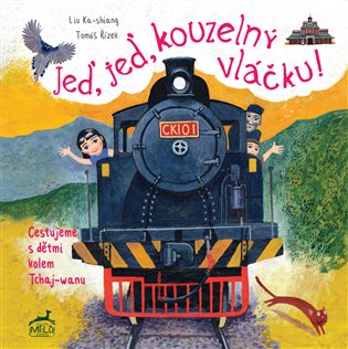 Jeď, jeď, kouzelný vláčku: Cestujeme s dětmi kolem Tchaj-wanu - Liu Ka-shiang
