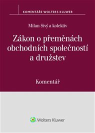 Zákon o přeměnách obchodních společností a družstev Komentář - Milan Sivý,  kol.