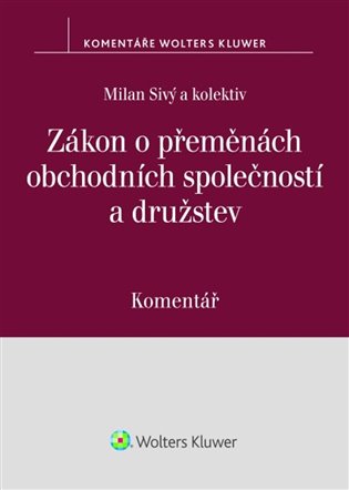 Zákon o přeměnách obchodních společností a družstev Komentář - Milan Sivý,  kol.