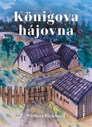Königova hájovna - Barbora Fürichová
