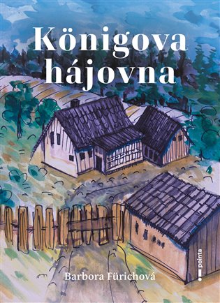 Königova hájovna - Barbora Fürichová