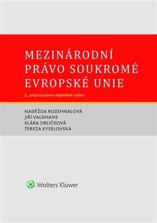 Mezinárodní právo soukromé Evropské unie: 3. přepracované a doplněné vydání - Klára Drličková, Tereza Kyselovská, Naděžda Rozehnalová, Jiří Valdhans