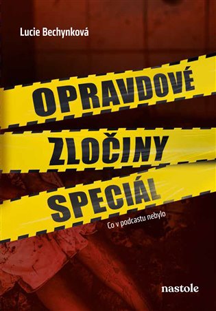Opravdové zločiny speciál: Co v podcastu nebylo - Lucie Bechynková