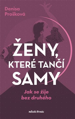 Ženy, které tančí samy: Jak se žije bez druhého - Klára Mandausová