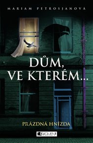 Dům, ve kterém… Prázdná hnízda - Mariam Petrosjanová