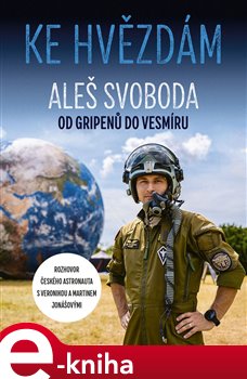 Ke hvězdám - Aleš Svoboda – od gripenů do vesmíru