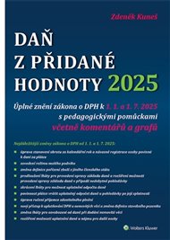 Daň z přidané hodnoty 2025: Úplné znění zákona o DPH k 1. 1. a 1. 7. 2025 - Zdeněk Kuneš