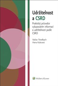 Udržitelnost a CSRD: Praktický průvodce vykazováním informací o udržitelnosti podle CSRD - Hana Kubcová, Václav Tittelbach