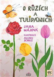 O růžích a tulipánech - Jana Májová