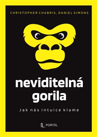 Neviditelná gorila: Jak nás intuice klame - Christopher F. Chabris, Daniel Simons