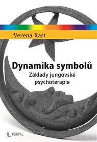 Dynamika symbolů: Základy jungovské psychoterapie - Verena Kast