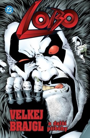 Lobo: Velkej brajgl a další příběhy - Alan Grant