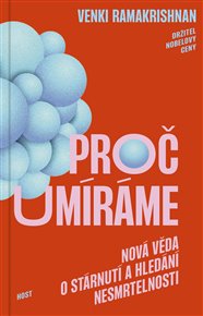 Proč umíráme: Nová věda o stárnutí a hledání nesmrtelnosti - Venki Ramakrishnan