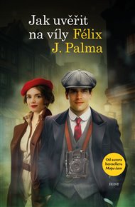 Jak uvěřit na víly - Félix J. Palma