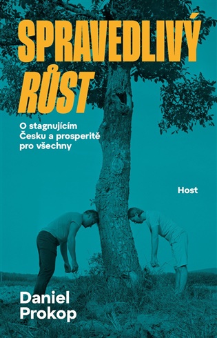 Spravedlivý růst: O stagnujícím Česku a prosperitě pro všechny - Daniel Prokop