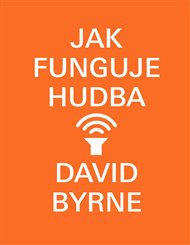 Jak funguje hudba - David Byrne