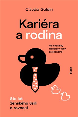 Kariéra a rodina: Sto let ženského úsilí o rovnost - Claudia Goldin