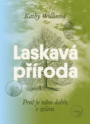 Laskavá příroda: Proč je nám dobře v zeleni - Kathy Willisová