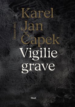 Vigilie grave: Soubor díla - Karel Jan Čapek