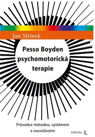 Pesso Boyden psychomotorická terapie: Průvodce metodou, systémem a souvislostmi - Jan Siřínek