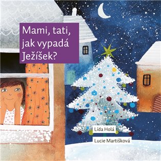 Mami, tati, jak vypadá Ježíšek? - Lída Holá