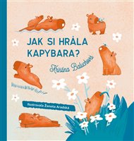 Jak si hrála kapybara? - Kristína Baluchová