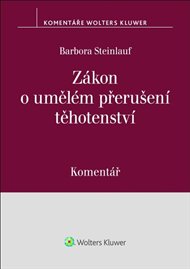 Zákon o umělém přerušení těhotenství Komentář - Barbora Steinlauf