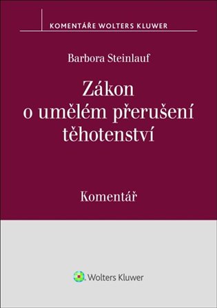 Zákon o umělém přerušení těhotenství Komentář - Barbora Steinlauf