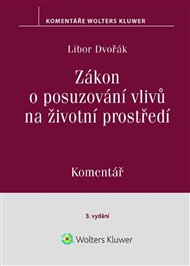 Zákon o posuzování vlivů na životní prostředí Komentář - Libor Dvořák