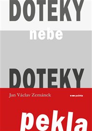 Doteky nebe Doteky pekla - Jan Václav Zemánek